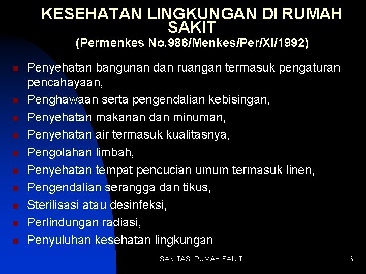 KESEHATAN LINGKUNGAN DI RUMAH SAKIT (Permenkes No. 986/Menkes/Per/XI/1992) n n n n n Penyehatan