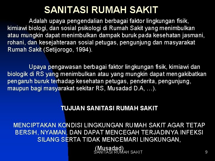 SANITASI RUMAH SAKIT Adalah upaya pengendalian berbagai faktor lingkungan fisik, kimiawi biologi, dan sosial