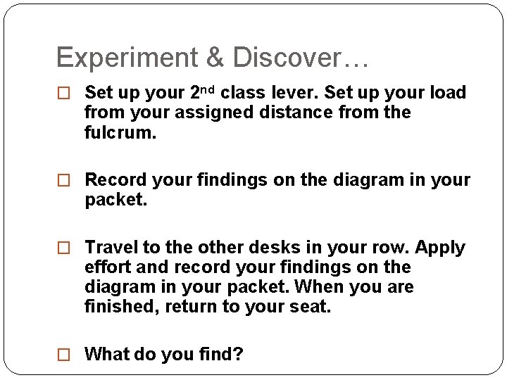 Experiment & Discover… � Set up your 2 nd class lever. Set up your Experiment & Discover… � Set up your 2 nd class lever. Set up your