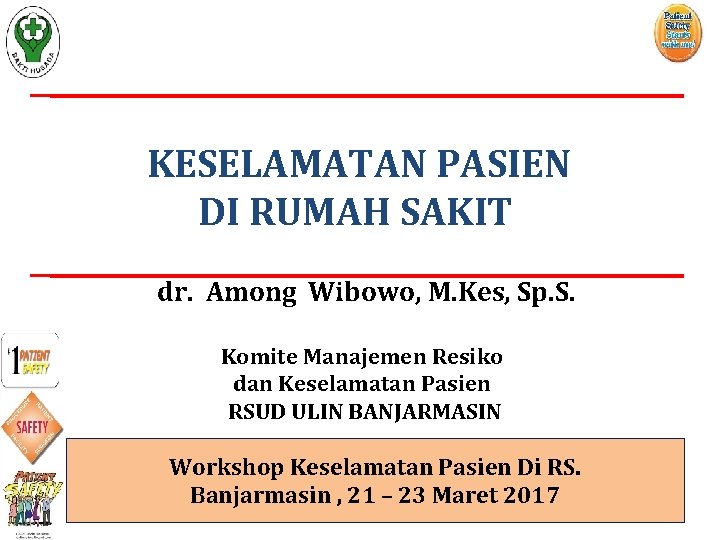 KESELAMATAN PASIEN DI RUMAH SAKIT dr. Among Wibowo, M. Kes, Sp. S. Komite Manajemen