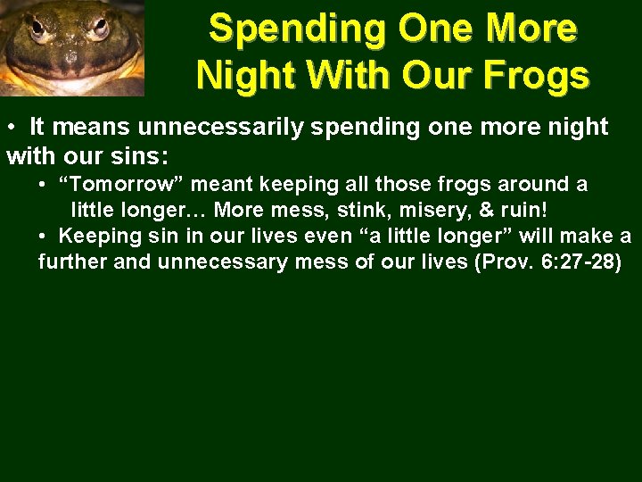 Spending One More Night With Our Frogs • It means unnecessarily spending one more