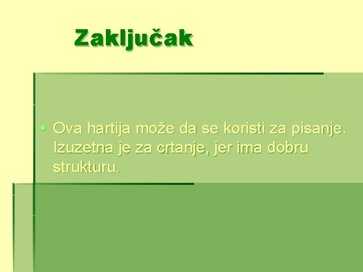 Zaključak § Ova hartija može da se koristi za pisanje. Izuzetna je za crtanje,