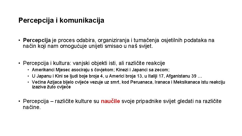 Percepcija i komunikacija • Percepcija je proces odabira, organiziranja i tumačenja osjetilnih podataka na