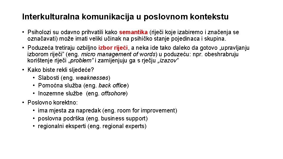 Interkulturalna komunikacija u poslovnom kontekstu • Psiholozi su odavno prihvatili kako semantika (riječi koje