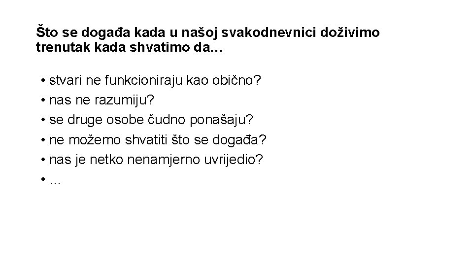 Što se događa kada u našoj svakodnevnici doživimo trenutak kada shvatimo da… • stvari