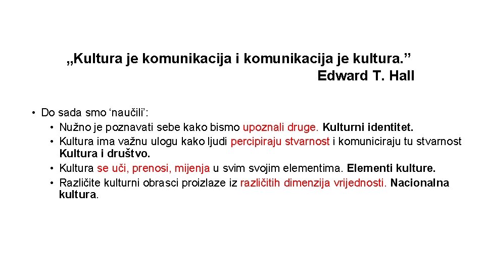 „Kultura je komunikacija i komunikacija je kultura. ” Edward T. Hall • Do sada