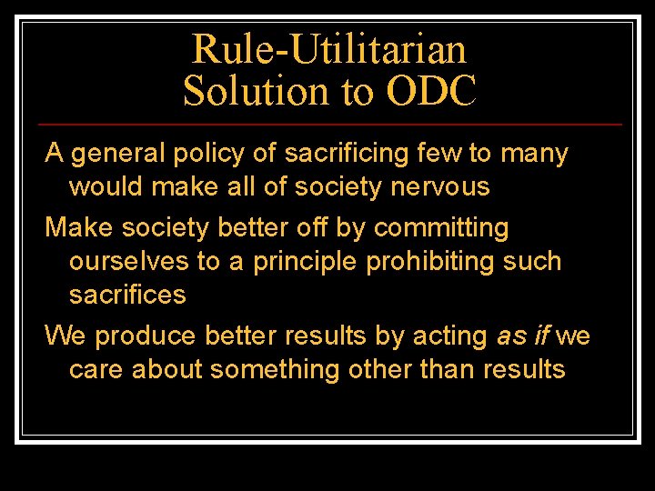 Rule-Utilitarian Solution to ODC A general policy of sacrificing few to many would make