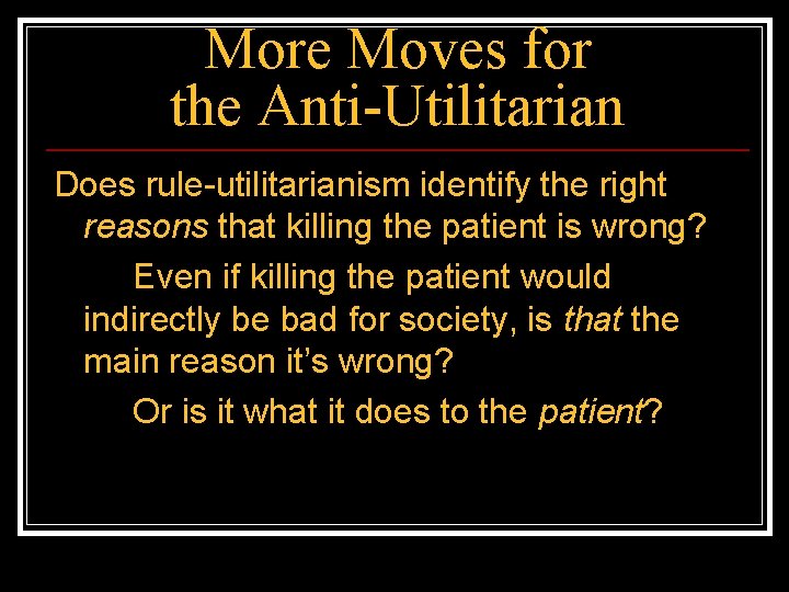 More Moves for the Anti-Utilitarian Does rule-utilitarianism identify the right reasons that killing the
