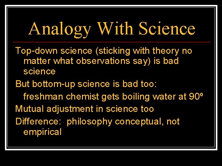 Analogy With Science Top-down science (sticking with theory no matter what observations say) is