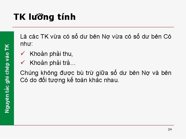 Nguyên tắc ghi chép vào TK TK lưỡng tính Là các TK vừa có