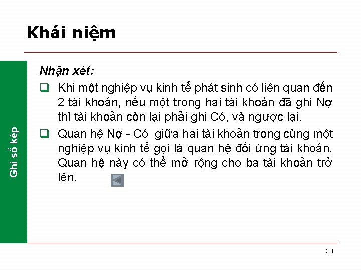 Ghi sổ kép Khái niệm Nhận xét: q Khi một nghiệp vụ kinh tế