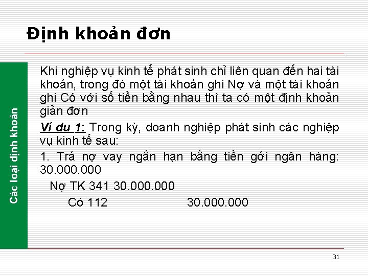 Các loại định khoản Định khoản đơn Khi nghiệp vụ kinh tế phát sinh