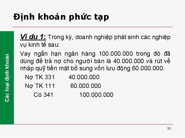 Định khoản phức tạp Các loại định khoản Ví du 1: Trong kỳ, doanh