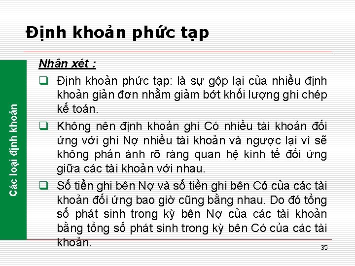 Các loại định khoản Định khoản phức tạp Nhận xét : q Định khoản