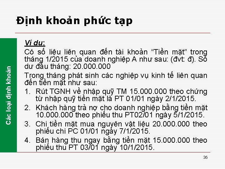 Các loại định khoản Định khoản phức tạp Ví dụ: Có số liệu liên