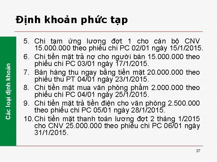 Các loại định khoản Định khoản phức tạp 5. Chi tạm ứng lương đợt