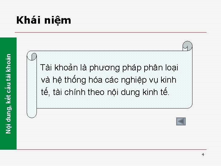 Nội dung, kết cấu tài khoản Khái niệm Tài khoản là phương pháp phân