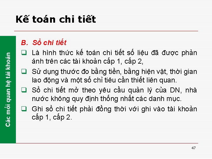 Các mối quan hệ tài khoản Kế toán chi tiết B. Sổ chi tiết