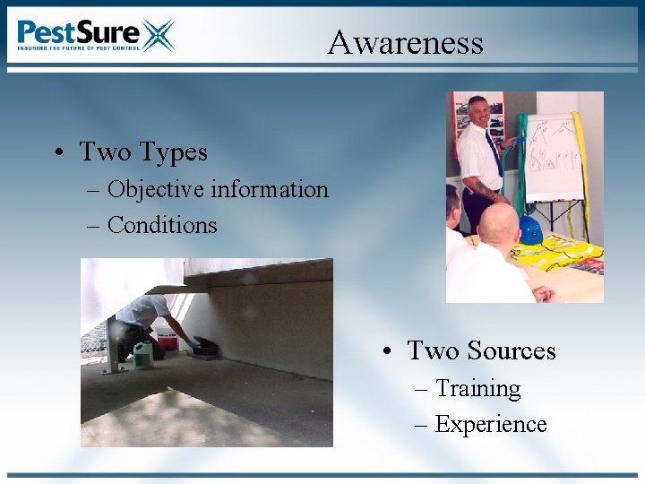 Awareness • Two Types – Objective information – Conditions • Two Sources – Training Awareness • Two Types – Objective information – Conditions • Two Sources – Training