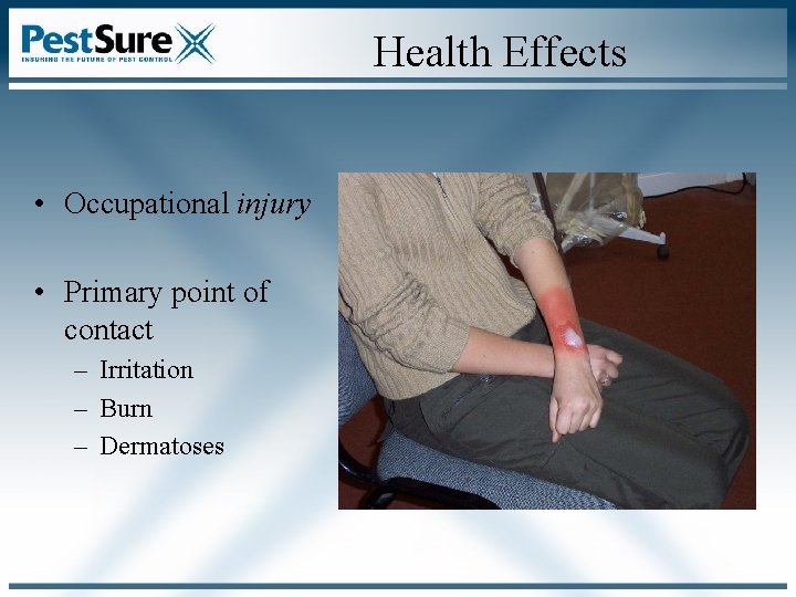 Health Effects • Occupational injury • Primary point of contact – Irritation – Burn Health Effects • Occupational injury • Primary point of contact – Irritation – Burn