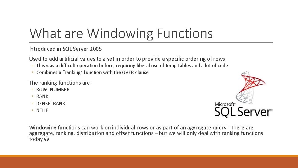 What are Windowing Functions Introduced in SQL Server 2005 Used to add artificial values What are Windowing Functions Introduced in SQL Server 2005 Used to add artificial values