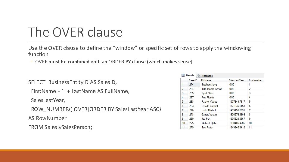 The OVER clause Use the OVER clause to define the “window” or specific set The OVER clause Use the OVER clause to define the “window” or specific set