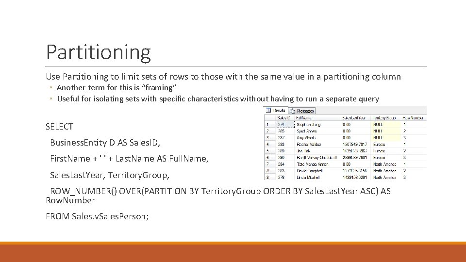 Partitioning Use Partitioning to limit sets of rows to those with the same value Partitioning Use Partitioning to limit sets of rows to those with the same value