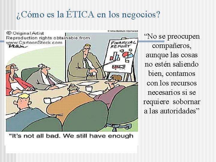 ¿Cómo es la ÉTICA en los negocios? “No se preocupen compañeros, aunque las cosas