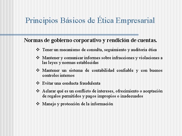 Principios Básicos de Ética Empresarial Normas de gobierno corporativo y rendición de cuentas. v