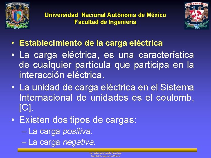 Universidad Nacional Autónoma de México Facultad de Ingeniería • Establecimiento de la carga eléctrica