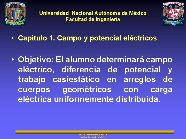 Universidad Nacional Autónoma de México Facultad de Ingeniería • Capitulo 1. Campo y potencial