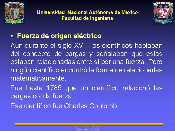 Universidad Nacional Autónoma de México Facultad de Ingeniería • Fuerza de origen eléctrico Aun