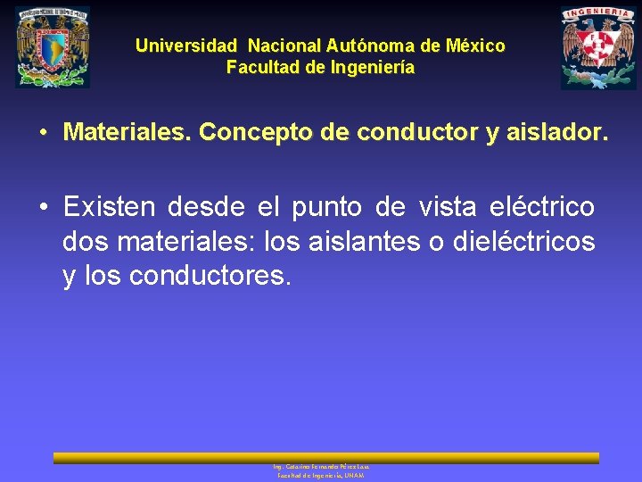 Universidad Nacional Autónoma de México Facultad de Ingeniería • Materiales. Concepto de conductor y