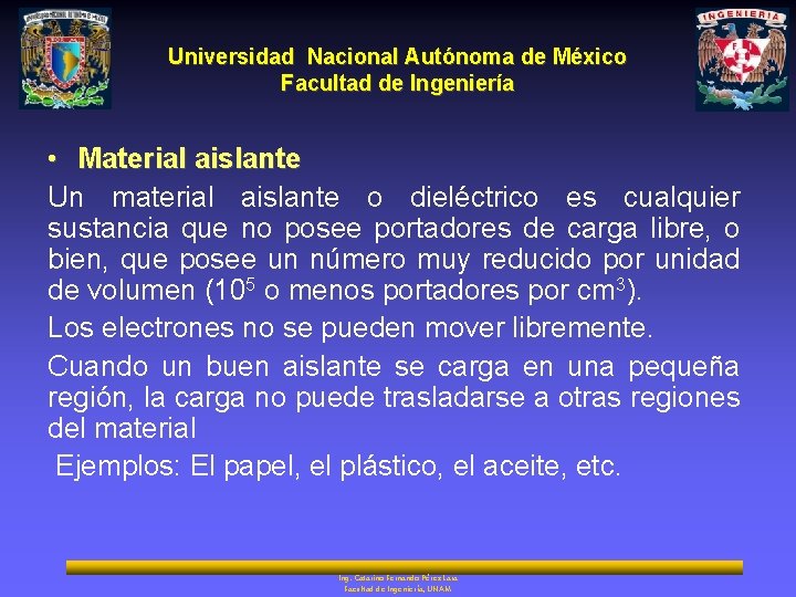Universidad Nacional Autónoma de México Facultad de Ingeniería • Material aislante Un material aislante