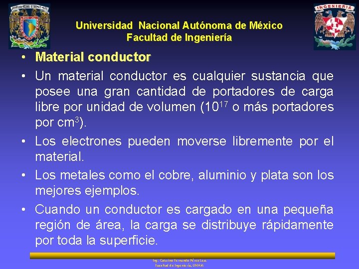 Universidad Nacional Autónoma de México Facultad de Ingeniería • Material conductor • Un material