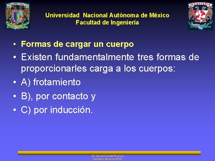 Universidad Nacional Autónoma de México Facultad de Ingeniería • Formas de cargar un cuerpo