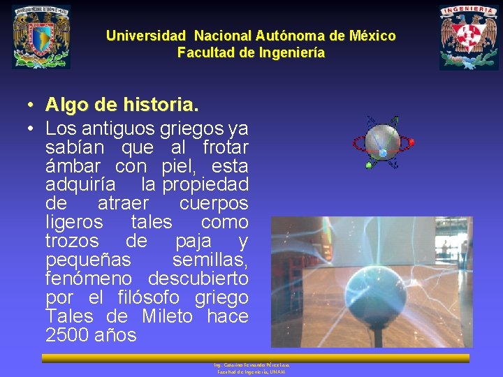 Universidad Nacional Autónoma de México Facultad de Ingeniería • Algo de historia. • Los