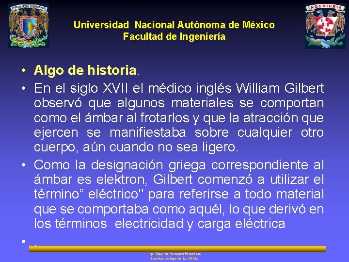 Universidad Nacional Autónoma de México Facultad de Ingeniería • Algo de historia • En