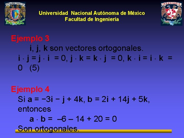 Universidad Nacional Autónoma de México Facultad de Ingeniería Ejemplo 3 i, j, k son