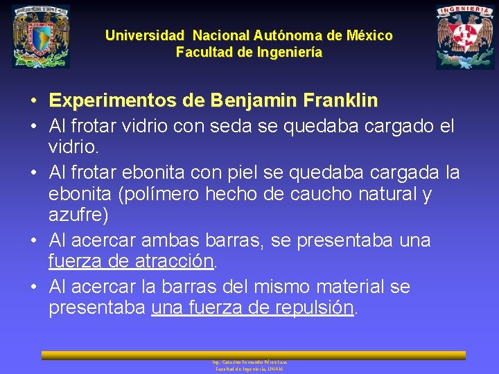 Universidad Nacional Autónoma de México Facultad de Ingeniería • Experimentos de Benjamin Franklin •
