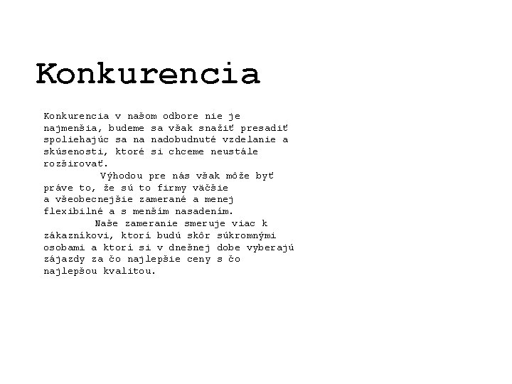 Konkurencia v našom odbore nie je najmenšia, budeme sa však snažiť presadiť spoliehajúc sa