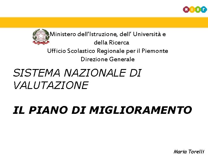 Ministero dell’Istruzione, dell’ Università e della Ricerca Ufficio Scolastico Regionale per il Piemonte Direzione