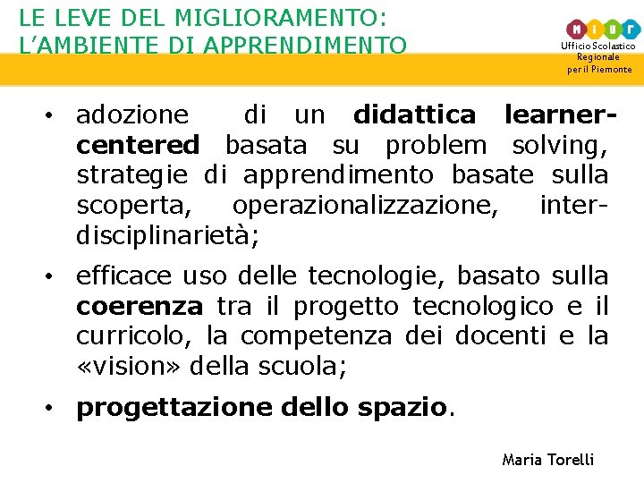 LE LEVE DEL MIGLIORAMENTO: L’AMBIENTE DI APPRENDIMENTO Ufficio Scolastico Regionale per il Piemonte •