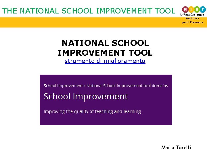 THE NATIONAL SCHOOL IMPROVEMENT TOOL Ufficio Scolastico Regionale per il Piemonte NATIONAL SCHOOL IMPROVEMENT