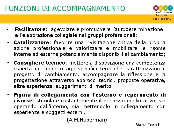 FUNZIONI DI ACCOMPAGNAMENTO Ufficio Scolastico Regionale per il Piemonte • Facilitatore: agevolare e promuovere