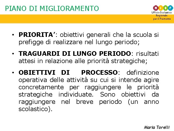 PIANO DI MIGLIORAMENTO Ufficio Scolastico Regionale per il Piemonte • PRIORITA’: obiettivi generali che