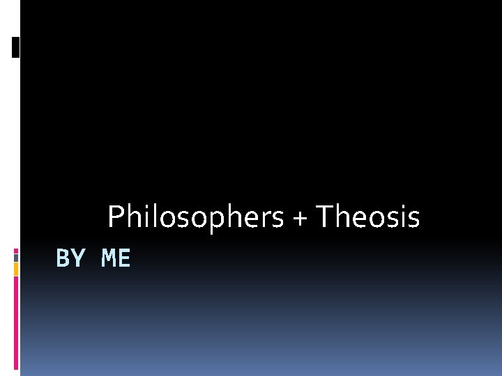Philosophers + Theosis BY ME 