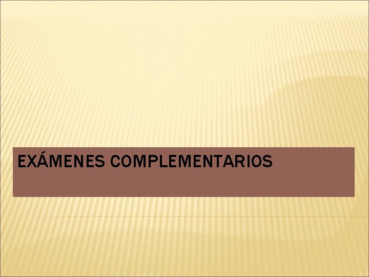 EXÁMENES COMPLEMENTARIOS 