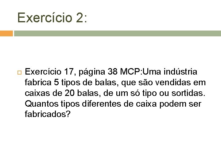 Exercício 2: Exercício 17, página 38 MCP: Uma indústria fabrica 5 tipos de balas,