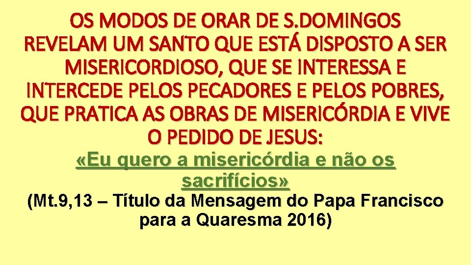 OS MODOS DE ORAR DE S. DOMINGOS REVELAM UM SANTO QUE ESTÁ DISPOSTO A